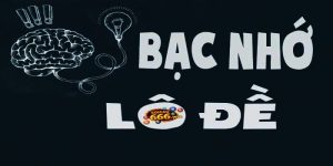 Bạc Nhớ Lô Đề - Phương Pháp Cá Cược Cực Kỳ Hiệu Quả 6 bạc nhớ lô đề