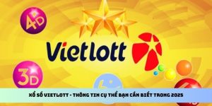 Xổ Số Vietlott - Thông Tin Cụ Thể Bạn Cần Biết Trong 2025 7 xổ số vietlott