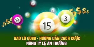 Bao Lô QQ88 – Hướng Dẫn Cách Cược Nâng Tỷ Lệ Ăn Thưởng 1 Bao lô QQ88